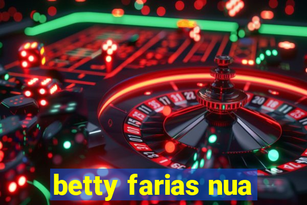 betty farias nua